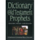 Dictionary of the Old Testament: Prophets: A Compendium Of Contemporary Biblical Scholarship