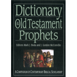 Dictionary of the Old Testament: Prophets: A Compendium Of Contemporary Biblical Scholarship