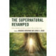The Supernatural Revamped: From Timeworn Legends to Twenty-First-Century Chic
