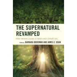 The Supernatural Revamped: From Timeworn Legends to Twenty-First-Century Chic
