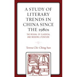 A Study of Literary Trends in China Since the 1980s: The Revival of Classical and Modern Literature