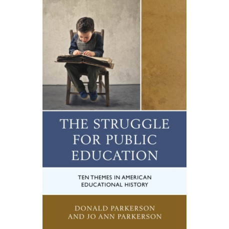 The Struggle for Public Education: Ten Themes in American Educational History