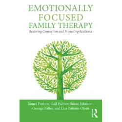 Emotionally Focused Family Therapy: Restoring Connection and Promoting Resilience