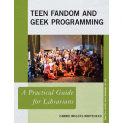 Teen Fandom and Geek Programming: A Practical Guide for Librarians