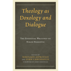 Theology as Doxology and Dialogue: The Essential Writings of Nikos Nissiotis