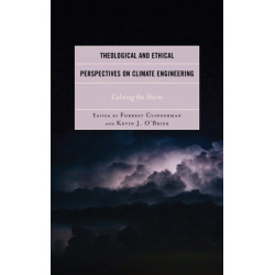 Theological and Ethical Perspectives on Climate Engineering: Calming the Storm