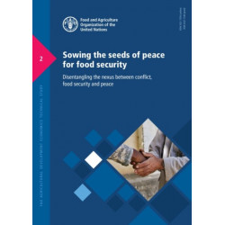 Sowing the seeds of peace for food security: disentangling the nexus between conflict, food security and peace