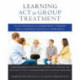 Learning ACT for Group Treatment: An Acceptance and Commitment Therapy Skills Training Manual for Therapists