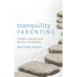 Tranquility Parenting: A Guide to Staying Calm, Mindful, and Engaged