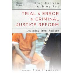 Trial and Error in Criminal Justice Reform: Learning from Failure