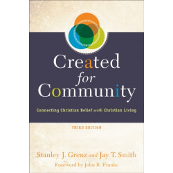 Created for Community – Connecting Christian Belief with Christian Living: Connecting Christian Belief with Christian Living