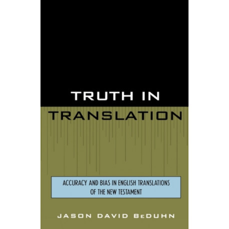 Truth in Translation: Accuracy and Bias in English Translations of the New Testament