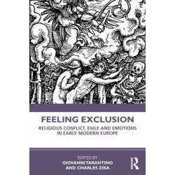Feeling Exclusion: Religious Conflict, Exile and Emotions in Early Modern Europe