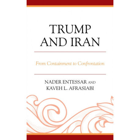 Trump and Iran: From Containment to Confrontation
