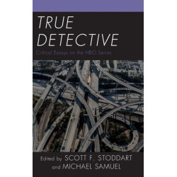 True Detective: Critical Essays on the HBO Series