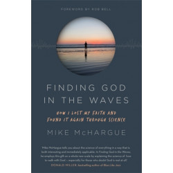 Finding God in the Waves: How I lost my faith and found it again through science