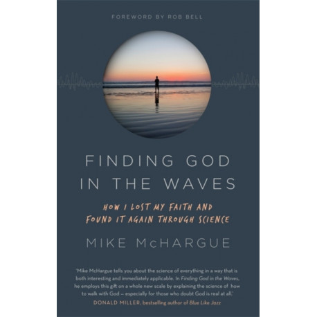 Finding God in the Waves: How I lost my faith and found it again through science