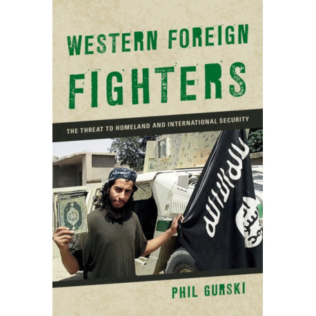 Western Foreign Fighters: The Threat to Homeland and International Security