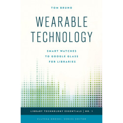 Wearable Technology: Smart Watches to Google Glass for Libraries