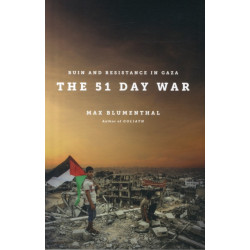 The 51 Day War: Ruin and Resistance in Gaza