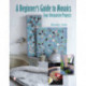 A Beginner's Guide to Mosaics: Four Decorative Projects: Four Decorative Projects
