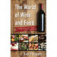 The World of Wine and Food: A Guide to Varieties, Tastes, History, and Pairings