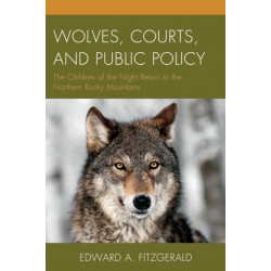 Wolves, Courts, and Public Policy: The Children of the Night Return to the Northern Rocky Mountains
