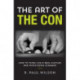 The Art of the Con: How to Think Like a Real Hustler and Avoid Being Scammed