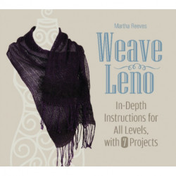 Weave Leno: In-Depth Instructions for All Levels, with 7 Projects