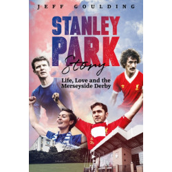 Stanley Park Story: Life, Love and the Merseyside Derby