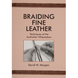Braiding Fine Leather: Techniques of the Australian Whipmakers