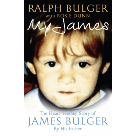 My James: The Heart-rending Story of James Bulger by His Father