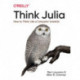 Think Julia: How to Think Like a Computer Scientist