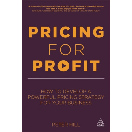Pricing for Profit: How to Develop a Powerful Pricing Strategy for Your Business