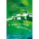 7 Ways to Think Differently: Embrace Potential, Respond to Life, Discover Abundance: Embrace Potential, Respond to Life, Discover Abundance
