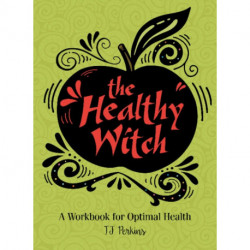 The Healthy Witch: A Workbook for Optimal Health