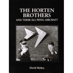 The Horten Brothers and Their All-Wing Aircraft