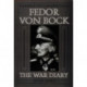 Generalfeldmarschall Fedor von Bock: The War Diary 1939-1945
