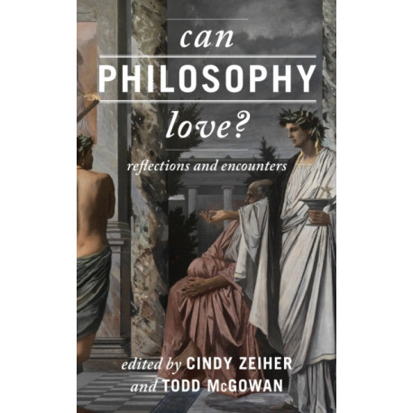 Can Philosophy Love?: Reflections and Encounters