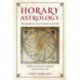 Horary Astrology: The Practical Way to Learn Your Fate: Radical Charts for Student and Professional