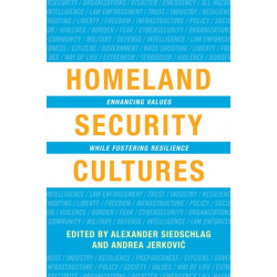 Homeland Security Cultures: Enhancing Values While Fostering Resilience