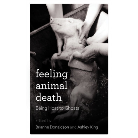 Feeling Animal Death: Being Host to Ghosts