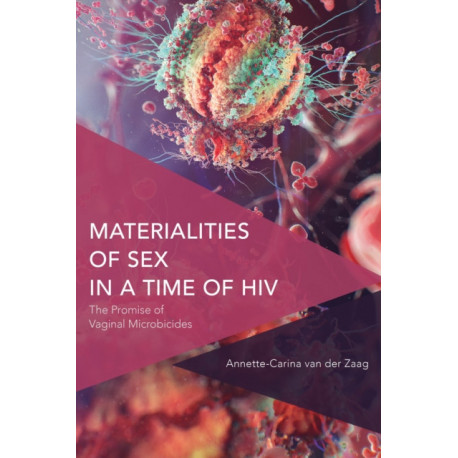 Materialities of Sex in a Time of HIV: The Promise of Vaginal Microbicides