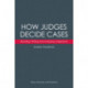 How Judges Decide Cases: Reading, Writing and Analysing Judgments