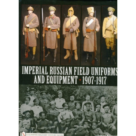 Imperial Russian Field Uniforms and Equipment 1907-1917