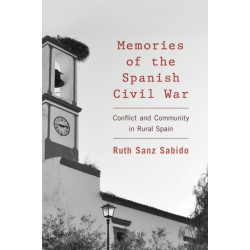 Memories of the Spanish Civil War: Conflict and Community in Rural Spain