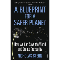 A Blueprint for a Safer Planet: How We Can Save the World and Create Prosperity