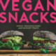 Vegan Snacks: Simple, Delicious Sweet and Savoury Treats