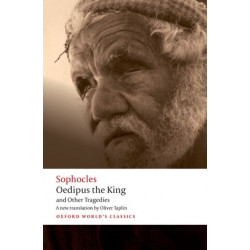 Oedipus the King and Other Tragedies: Oedipus the King, Aias, Philoctetes, Oedipus at Colonus