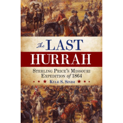 The Last Hurrah: Sterling Price's Missouri Expedition of 1864